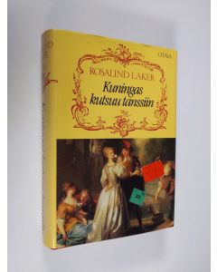 Kirjailijan Rosalind Laker käytetty kirja Kuningas kutsuu tanssiin