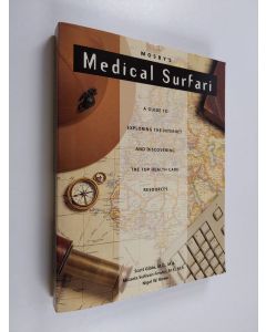 Kirjailijan Scott R. Gibbs & Micaela Sullivan-Fowler ym. käytetty kirja Mosby's Medical Surfari - A Guide to Exploring the Internet and Discovering the Top Health Care Resources (sisältää korpun + käyttöohjeet)