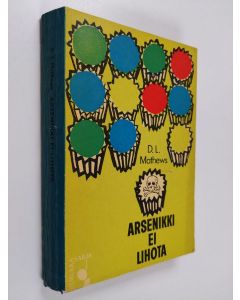 Kirjailijan D.L. Mathews käytetty kirja Arsenikki ei lihota