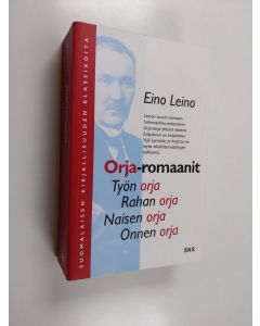 Kirjailijan Eino Leino käytetty kirja Orja-romaanit : Työn orja ; Rahan orja ; Naisen orja ; Onnen orja
