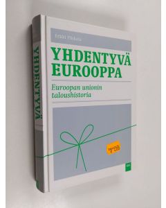 Kirjailijan Erkki Pihkala käytetty kirja Yhdentyvä Eurooppa - Euroopan Unionin taloushistoria