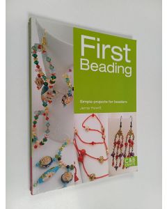 Kirjailijan Jema Hewitt käytetty kirja First beading : simple projects for beaders
