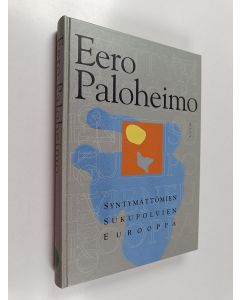 Kirjailijan Eero Paloheimo käytetty kirja Syntymättömien sukupolvien Eurooppa