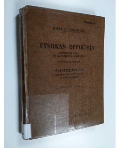 Kirjailijan Karl F. Lindman käytetty kirja Fysiikan oppikirja oppikoulujen yläluokkia varten :; suppeampi laitos, 2 - Valo-oppi, lämpöoppi, sähkö- ja magnetismioppi