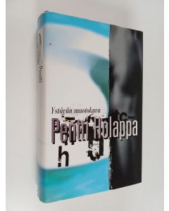 Kirjailijan Pentti Holappa käytetty kirja Ystävän muotokuva