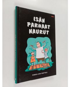 Kirjailijan Pirkko-Liisa Perttula käytetty kirja Isän parhaat naurut