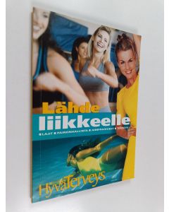 Kirjailijan Helena Hietaniemi käytetty kirja Lähde liikkeelle : lajit, painonhallinta, jumppaohjeet, terveys