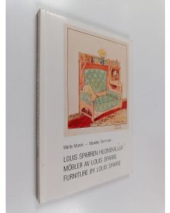 käytetty kirja Louis Sparren huonekaluja : Iiris-tehdas ja Louis Sparren huonekalutaide = Möbler av Louis Sparre : Irisfabriken och Louis Sparres möbelkonst = Furniture by Louis Sparre : the Iris Works and Louis Sparre's new style furniture