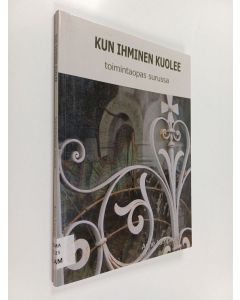 Kirjailijan Anne Lampinen käytetty kirja Kun ihminen kuolee : toimintaopas surussa