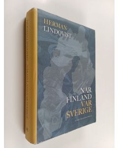 Kirjailijan Herman Lindqvist käytetty kirja När Finland var Sverige : historien om de 700 åren innan riket sprängdes