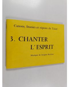 Kirjailijan Jacques Berthier käytetty teos Canons, litanies et repons de taize 3. Chanter l'esprit