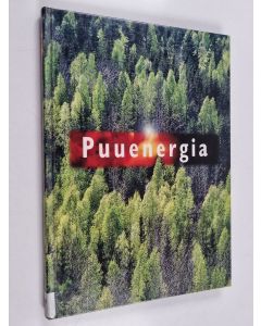 Kirjailijan Eija Alakangas & Kirsi Knuuttila ym. käytetty kirja Puuenergia