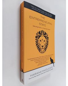 Kirjailijan Mariana Mazzucato käytetty kirja The entrepreneurial state ; debunking public vs. private sector myths