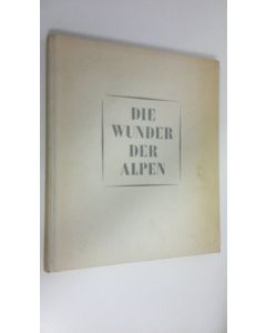 Kirjailijan Jos. Jul. Schätz käytetty kirja Die wunder der Alpen