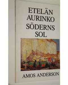 Tekijän Sixten ym. Ringbom  käytetty kirja Etelän aurinko = Söderns sol : Amos Anderson 2.11-12.3.1989