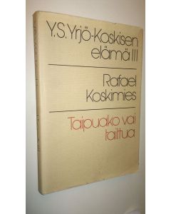 Kirjailijan Yrjö Sakari Yrjö-Koskinen käytetty kirja Y S Yrjö-Koskisen elämä 3, Taipuako vai taittua : 1882-1903