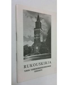 käytetty teos Rukouskirja : Turun tuomiokirkkoseurakunnan tervehdys