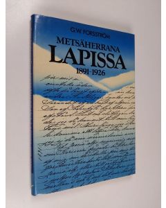 Kirjailijan G. W. Forsström käytetty kirja Metsäherrana Lapissa 1891-1926 : metsänhoitajan muistelmia