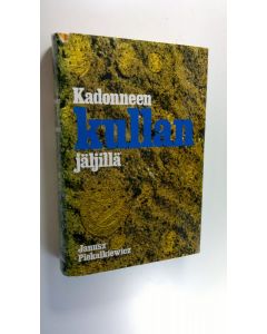 Kirjailijan Janusz Piekalkiewicz käytetty kirja Kadonneen kullan jäljillä
