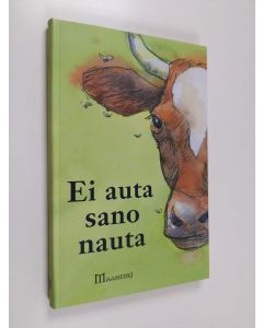 Kirjailijan Johanna Jokipaltio käytetty kirja Ei auta sano nauta