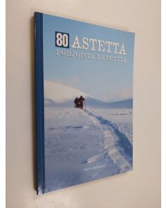 Kirjailijan Petri Mäkelä käytetty kirja 80 astetta pohjoista leveyttä