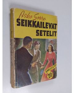 Kirjailijan Asko Sorro käytetty kirja Seikkailevat setelit : veijariromaani