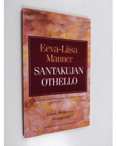 Kirjailijan Eeva-Liisa Manner käytetty kirja Santakujan Othello : lisälehtiä keskeneräiseen murhenäytelmään, Georg Büchnerin Woyzeckiin