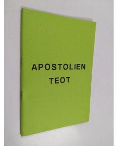 käytetty teos Apostolien teot : XII yleisen kirkolliskokouksen v. 1938 käytäntöön ottama suomennos