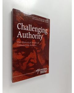 Kirjailijan Michael P. Hanagan & Wayne Ph Te Brake ym. käytetty kirja Challenging Authority - The Historical Study of Contentious Politics