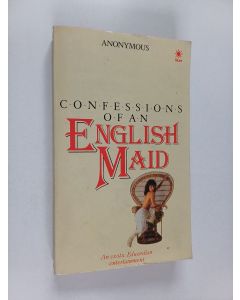käytetty kirja Confessions of an English Maid ; & The Amatory Experiences of a Surgeon