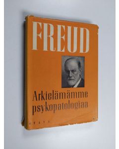 Kirjailijan Sigmund Freud käytetty kirja Arkielämämme psykopatologiaa : unohtamisesta, virhesanonnoista