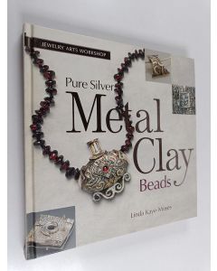 Kirjailijan Linda Kaye-Moses käytetty kirja Jewelry arts workshop : pure silver metal clay beads