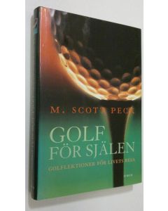Kirjailijan M. Scott Peck käytetty kirja Golf för själen : golflektioner för livets resa