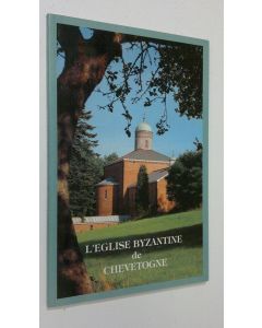 Kirjailijan J. B. Van Der Hejden käytetty kirja L'Eglise Byzantine de Chevetogne : architecture - decoration - symbolisme