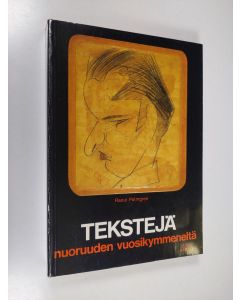 Kirjailijan Raoul Palmgren käytetty kirja Tekstejä nuoruuden vuosikymmeneltä