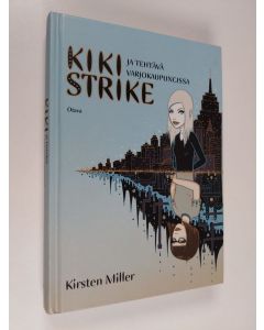 Kirjailijan Kirsten Miller käytetty kirja Kiki Strike ja tehtävä varjokaupungissa