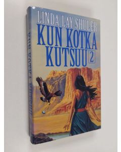 Kirjailijan Linda Lay Shuler käytetty kirja Kun kotka kutsuu 2