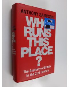 Kirjailijan Anthony A. Sampson käytetty kirja Who runs this place? : the anatomy of Britain in the 21st century