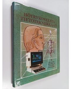 käytetty kirja Höyrykoneesta tietotekniikkaan : 100 vuotta teknikko- ja insinöörikoulutusta