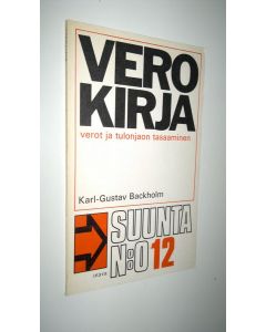 Kirjailijan Karl-Gustav Backholm käytetty kirja Verokirja : Verot ja tulonjaon tasaaminen