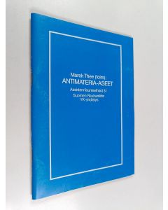 käytetty teos Antimateria-aseet : antimaterian käyttö sotilaallisiin tarkoituksiin : otteita muistiosta ja fyysikoiden arvioita