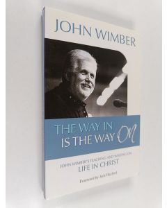 Kirjailijan John Wimber käytetty kirja The Way in is the Way on : John Wimber's Teachings and Writings on Life in Christ