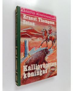 Kirjailijan Ernest Thompson Seton käytetty kirja Kalliovuorten kuningas