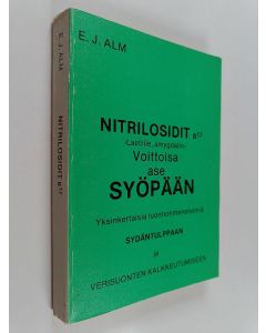 Kirjailijan Erhard J. Alm käytetty kirja Nitrilosidit b 17 : "laetrile, amygdalin" : voittoisa ase syöpään : yksinkertaisia luonnonmenetelmiä sydäntulppaan ja verisuonten kalkkeutumiseen