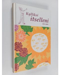 Kirjailijan Aini Jaari käytetty kirja Kylliksi itselleni