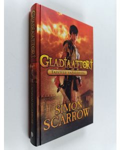 Kirjailijan Simon Scarrow käytetty kirja Gladiaattori : taistelu vapaudesta