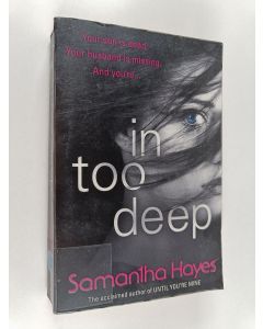 Kirjailijan Samantha Hayes käytetty kirja In Too Deep