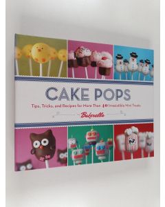 Kirjailijan Angie Dudley & Bakerella käytetty teos Cake Pops - Tips, Tricks, and Recipes for More Than 40 Irresistible Mini Treats