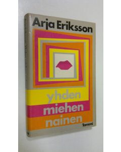 Kirjailijan Arja Eriksson käytetty kirja Yhden miehen nainen