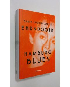 Kirjailijan Karin Ehrnrooth uusi kirja Hamburg blues